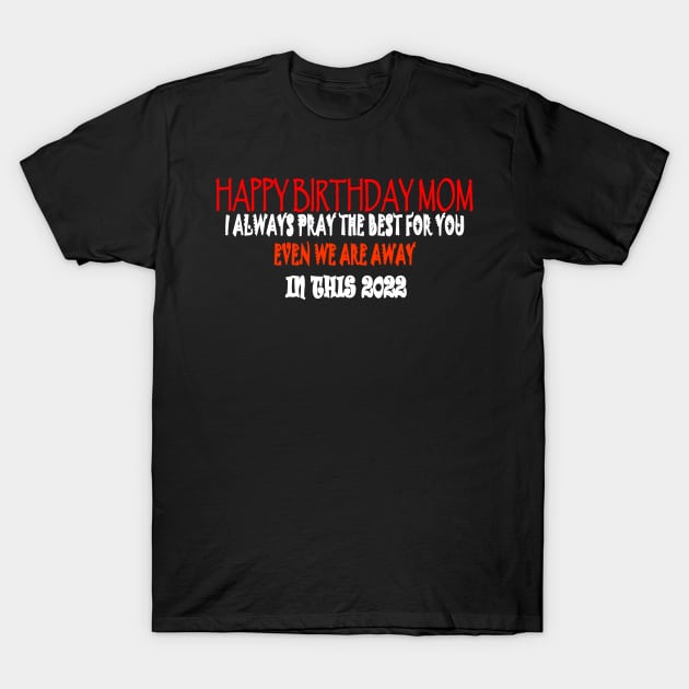 Happy Birthday Mom 2022 T-Shirt by Yeni